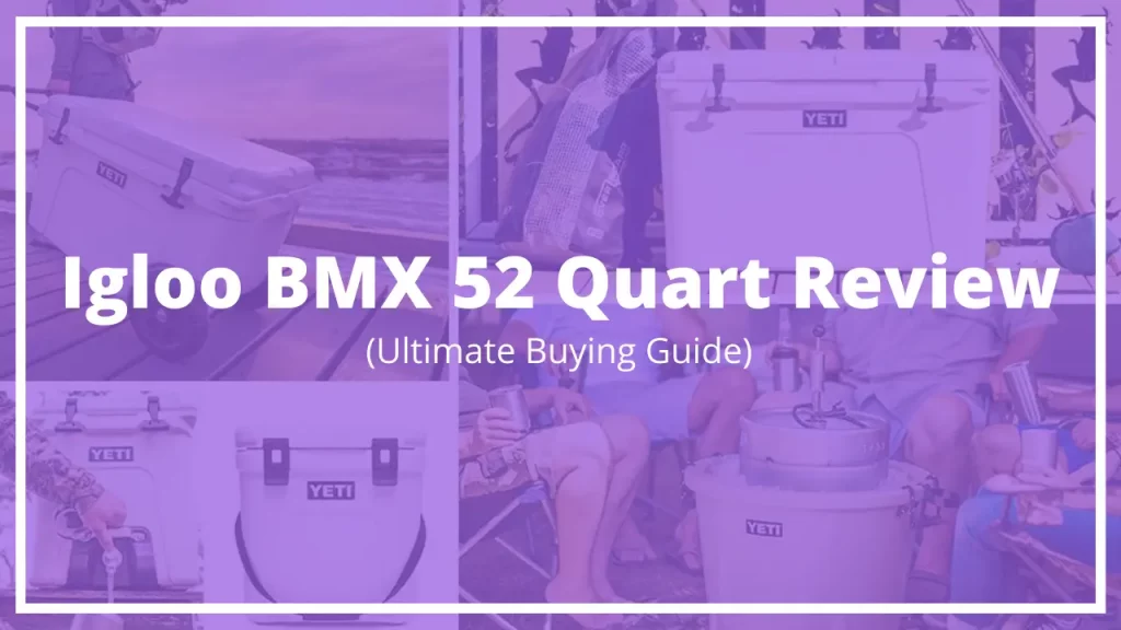 Igloo BMX 52 Quart Review