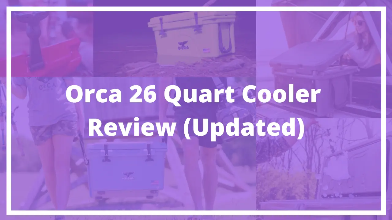 Orca 26 Quart Cooler Review